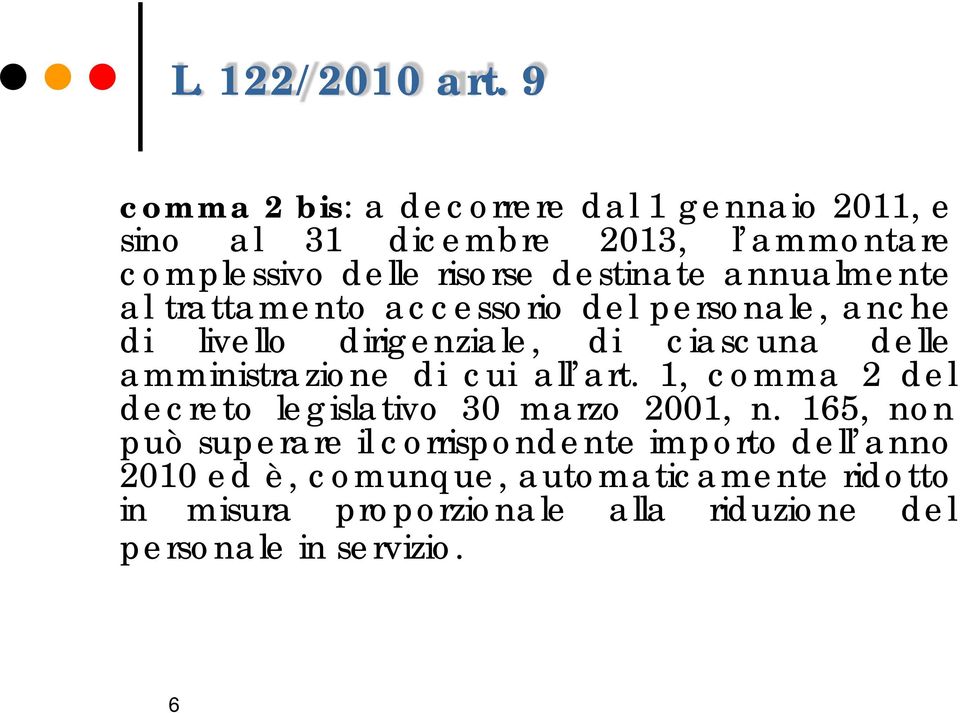 annualmente al trattament accessri del persnale, anche di livell dirigenziale, di ciascuna delle amministrazine di