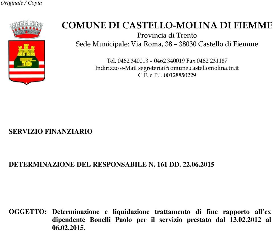 I. 00128850229 SERVIZIO FINANZIARIO DETERMINAZIONE DEL RESPONSABILE N. 161 DD. 22.06.