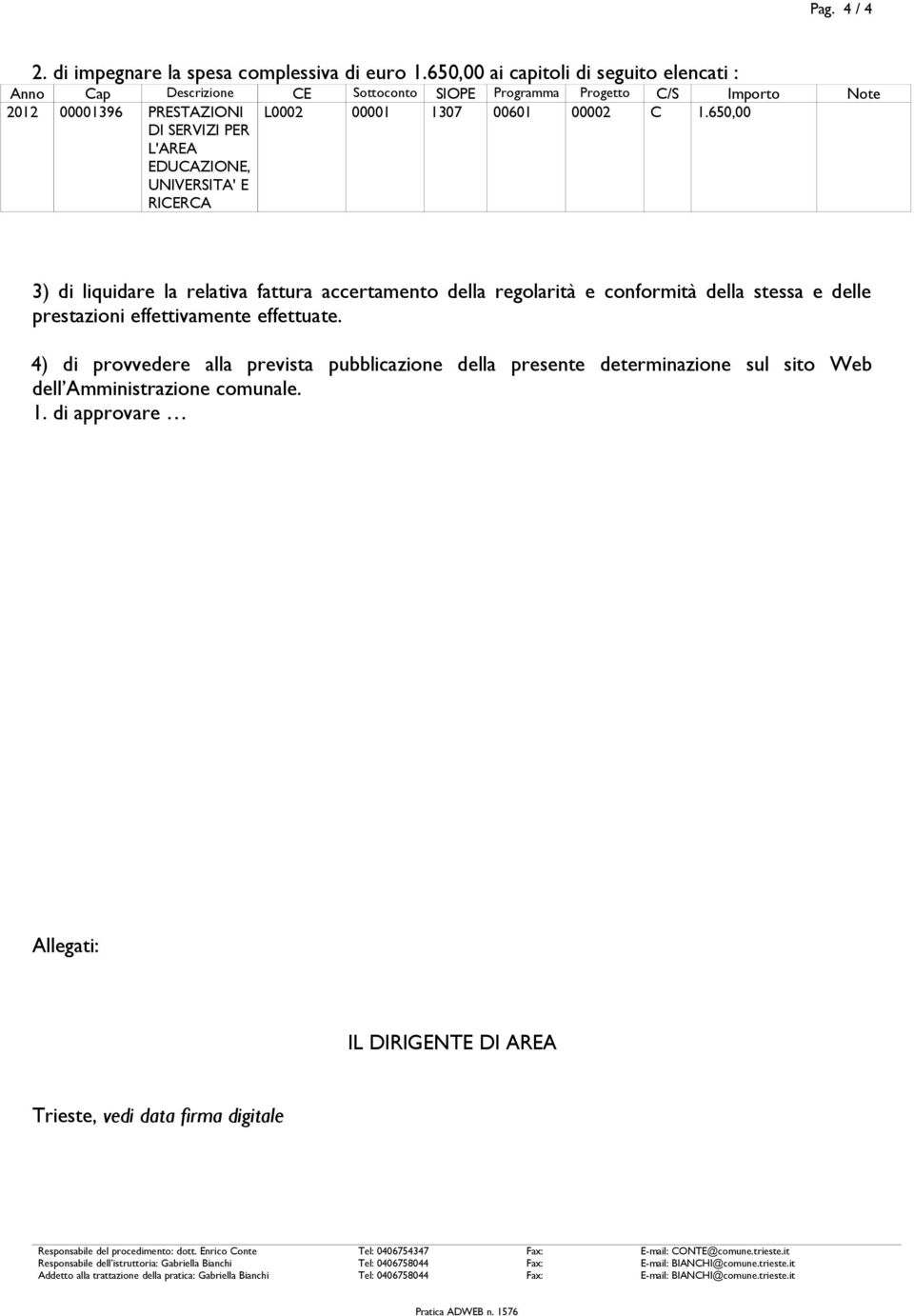 L'AREA EDUCAZIONE, UNIVERSITA' E RICERCA L0002 00001 1307 00601 00002 C 1.