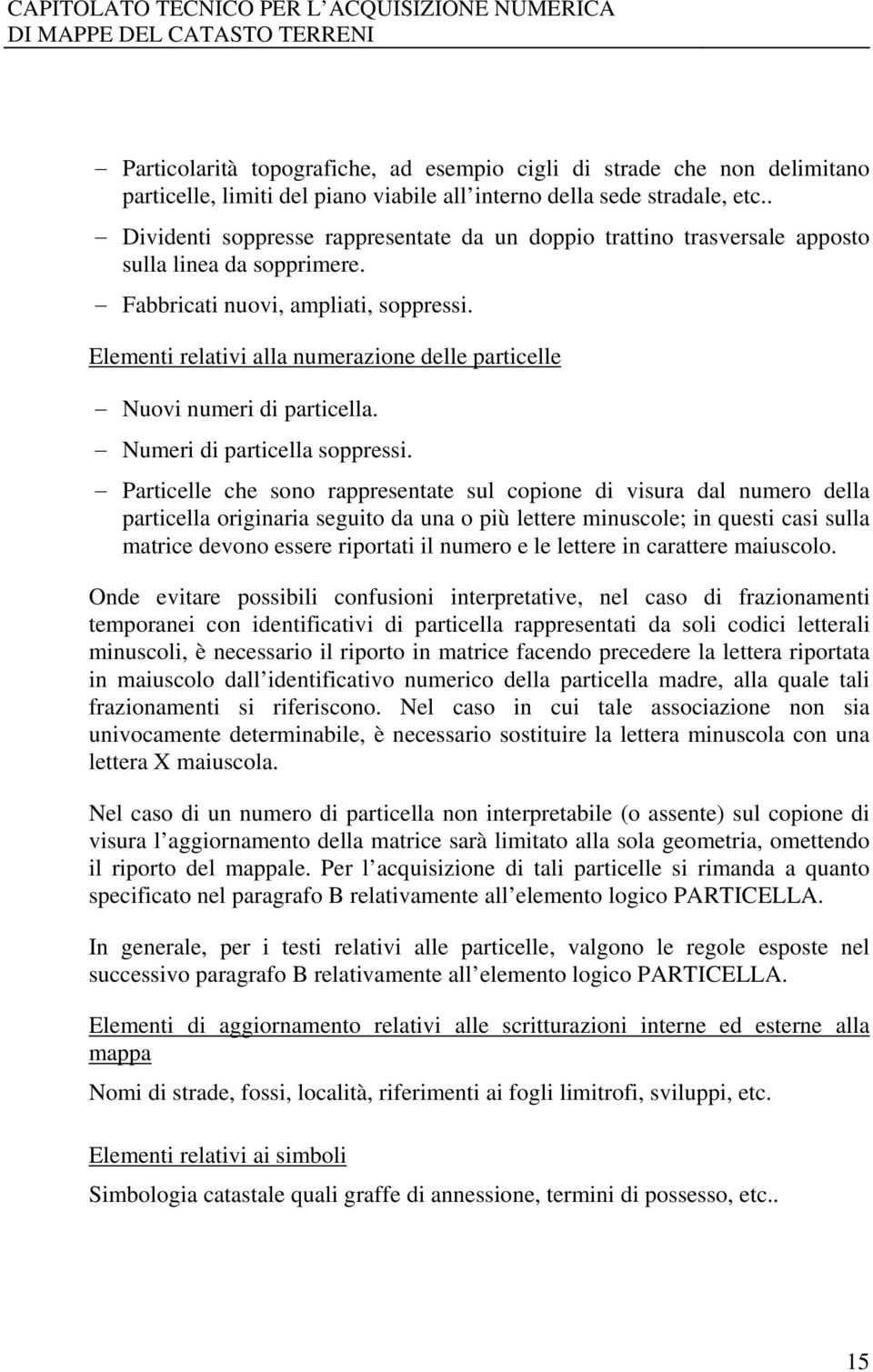 Elementi relativi alla numerazione delle particelle Nuovi numeri di particella. Numeri di particella soppressi.