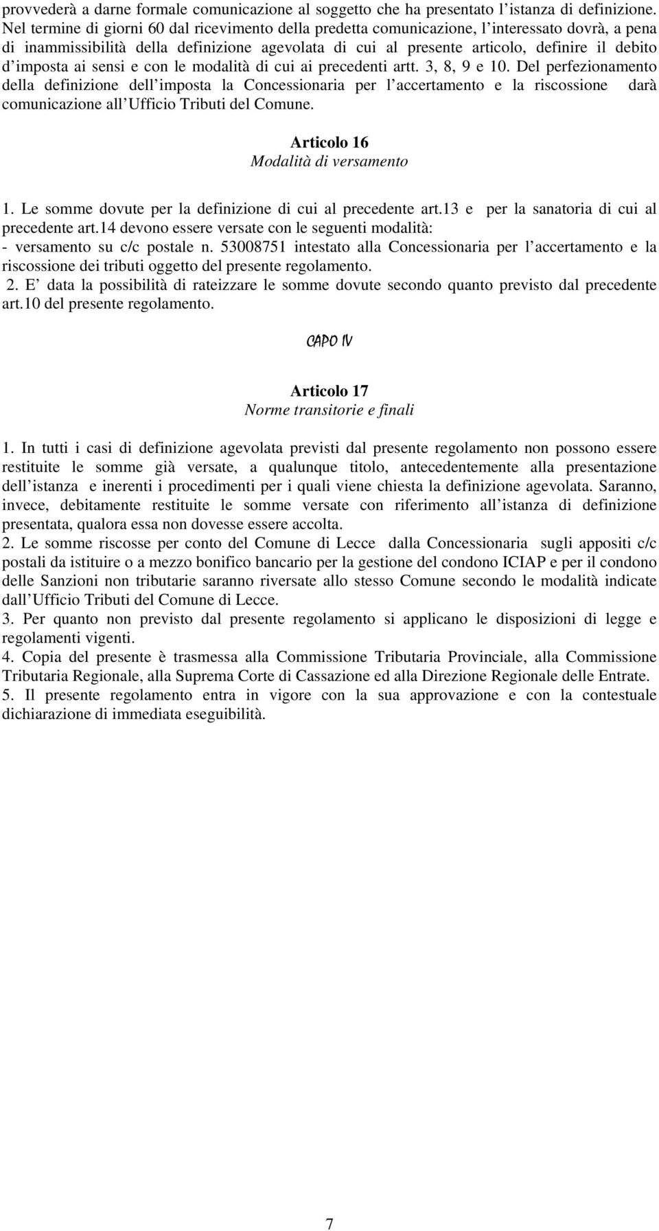 imposta ai sensi e con le modalità di cui ai precedenti artt. 3, 8, 9 e 10.