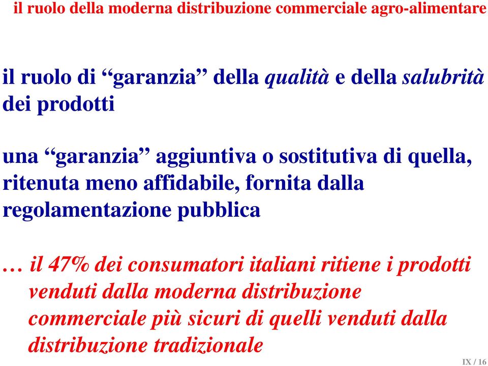 fornita dalla regolamentazione pubblica il 47% dei consumatori italiani ritiene i prodotti venduti