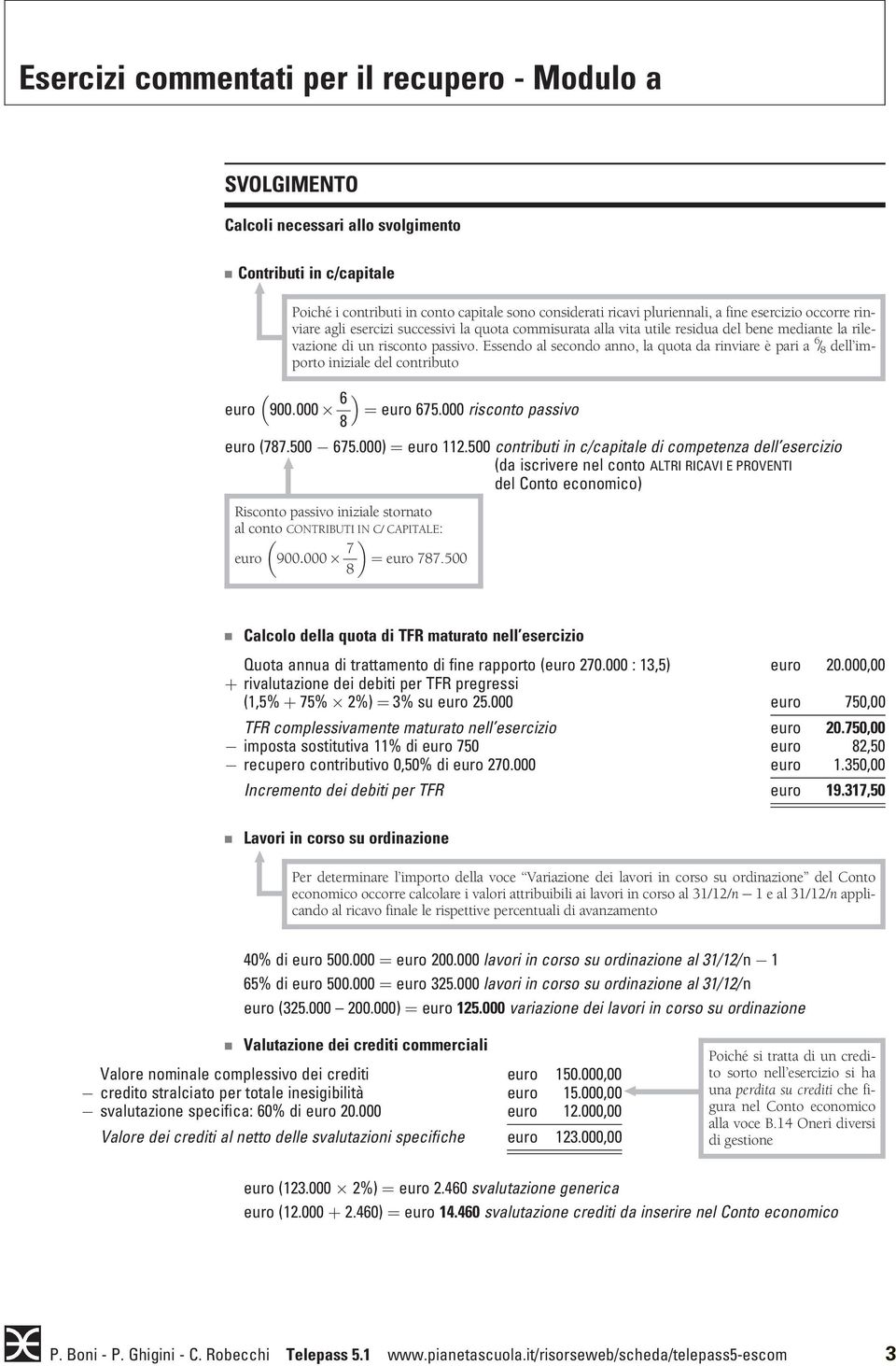 Eedo al ecodo ao, la quota da riviare è pari a 6 / 8 dell importo iiziale del cotributo euro 900:000 6 ¼ euro 675.000 ricoto paivo 8 euro (787.500 675.000) ¼ euro 112.