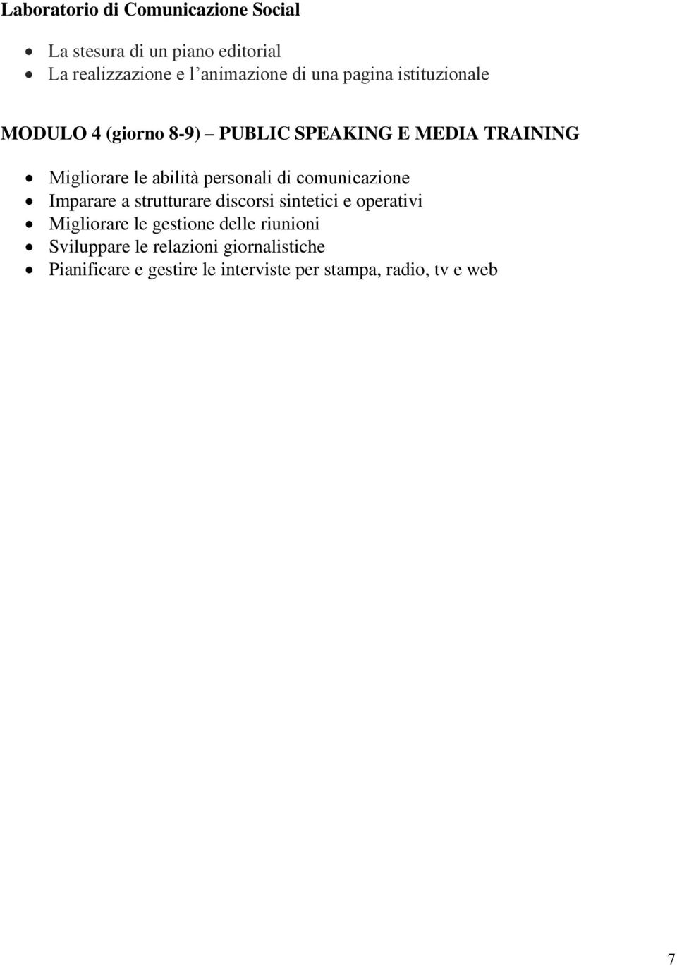 persnali di cmunicazine Imparare a strutturare discrsi sintetici e perativi Miglirare le gestine