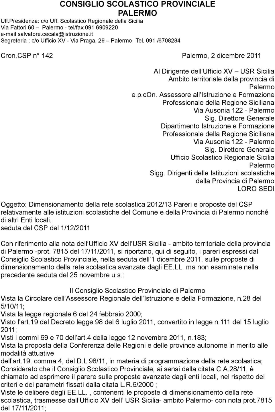 CSP n 142 Palermo, 2 dicembre 2011 Al Dirigente dell Ufficio XV USR Sicilia Ambito territoriale della provincia di Palermo e.p.con.