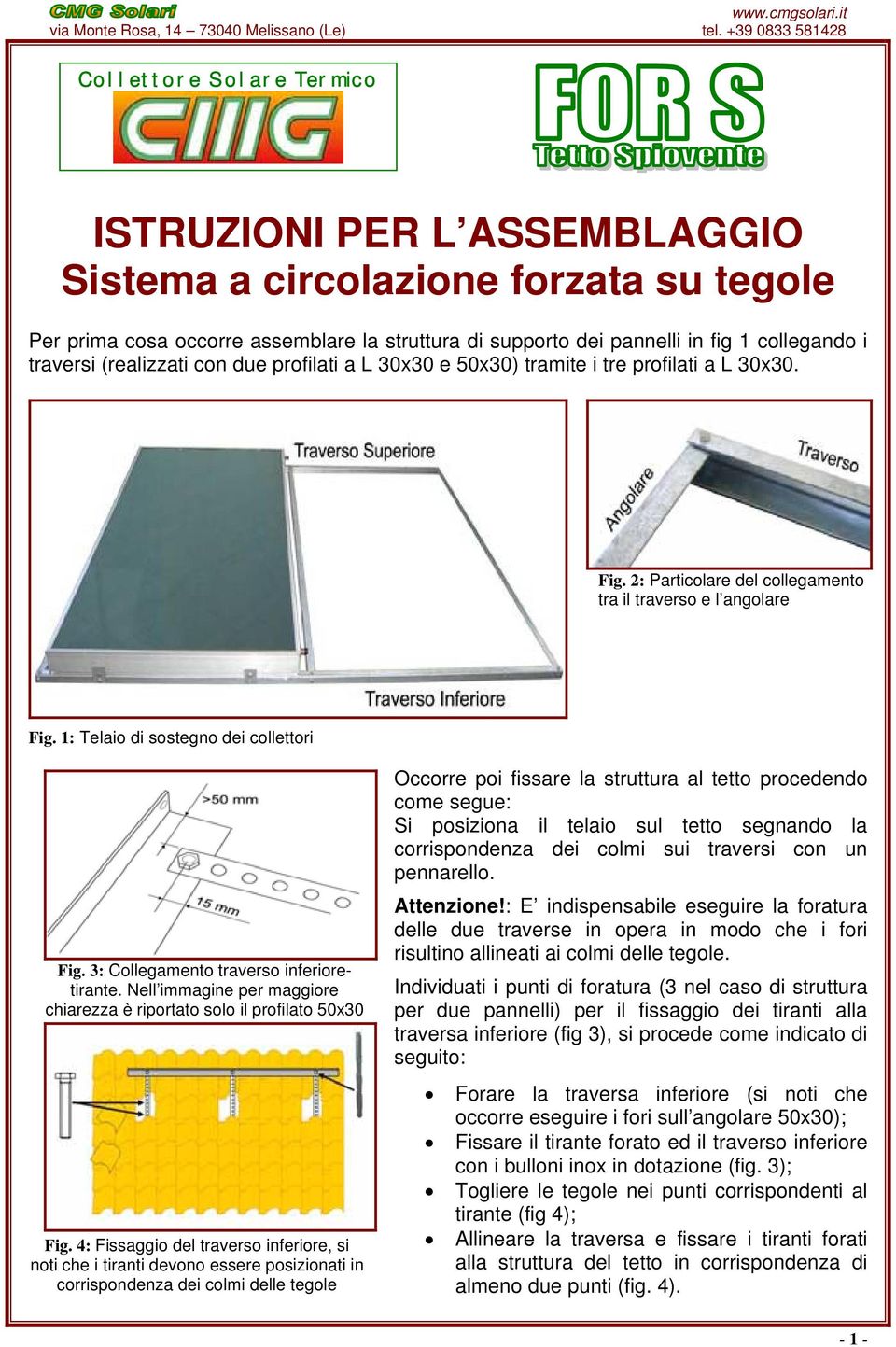 3: Collegamento traverso inferioretirante. Nell immagine per maggiore chiarezza è riportato solo il profilato 50x30 Fig.