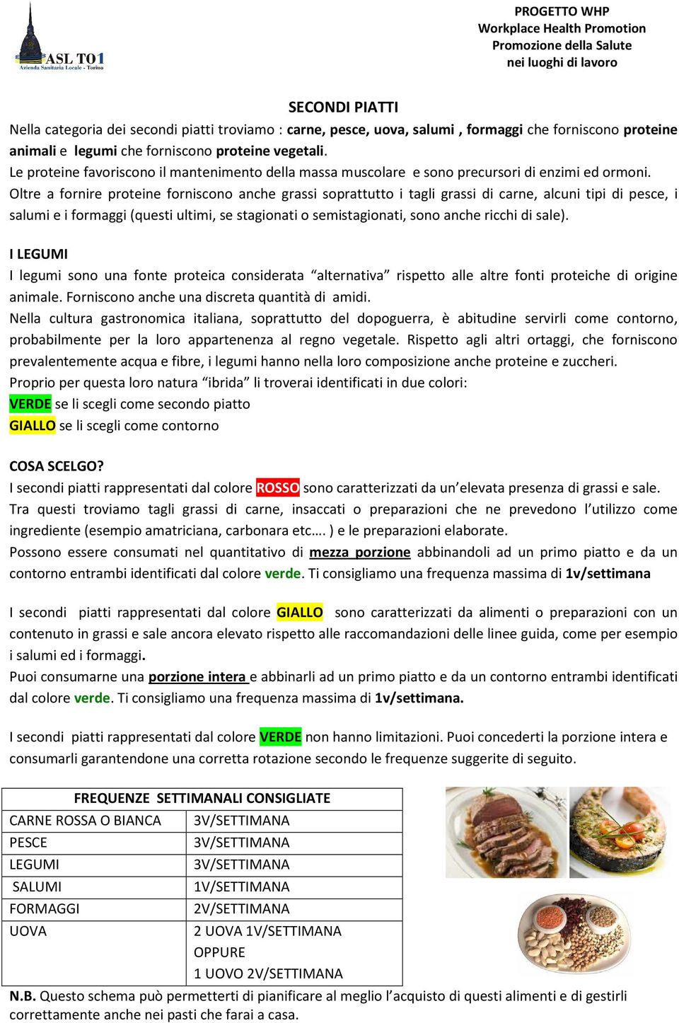 Oltre a fornire proteine forniscono anche grassi soprattutto i tagli grassi di carne, alcuni tipi di pesce, i salumi e i formaggi (questi ultimi, se stagionati o semistagionati, sono anche ricchi di