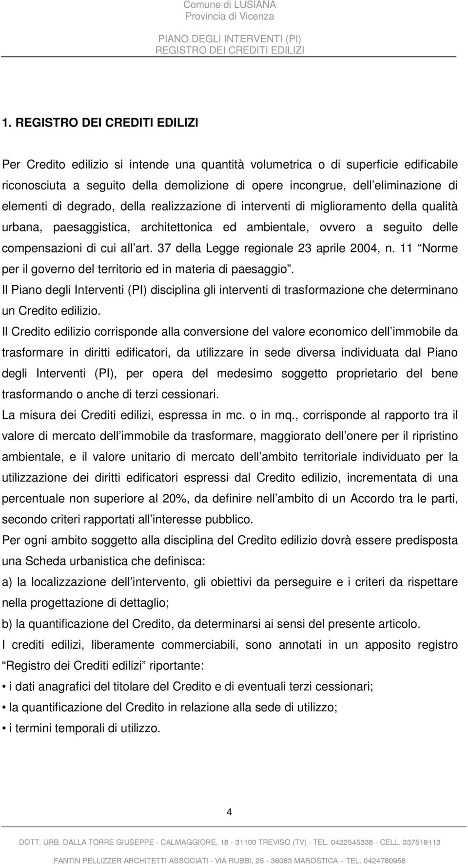 37 della Legge regionale 23 aprile 2004, n. 11 Norme per il governo del territorio ed in materia di paesaggio.