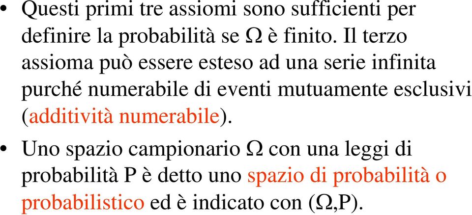 mutuamente esclusivi (additività numerabile).