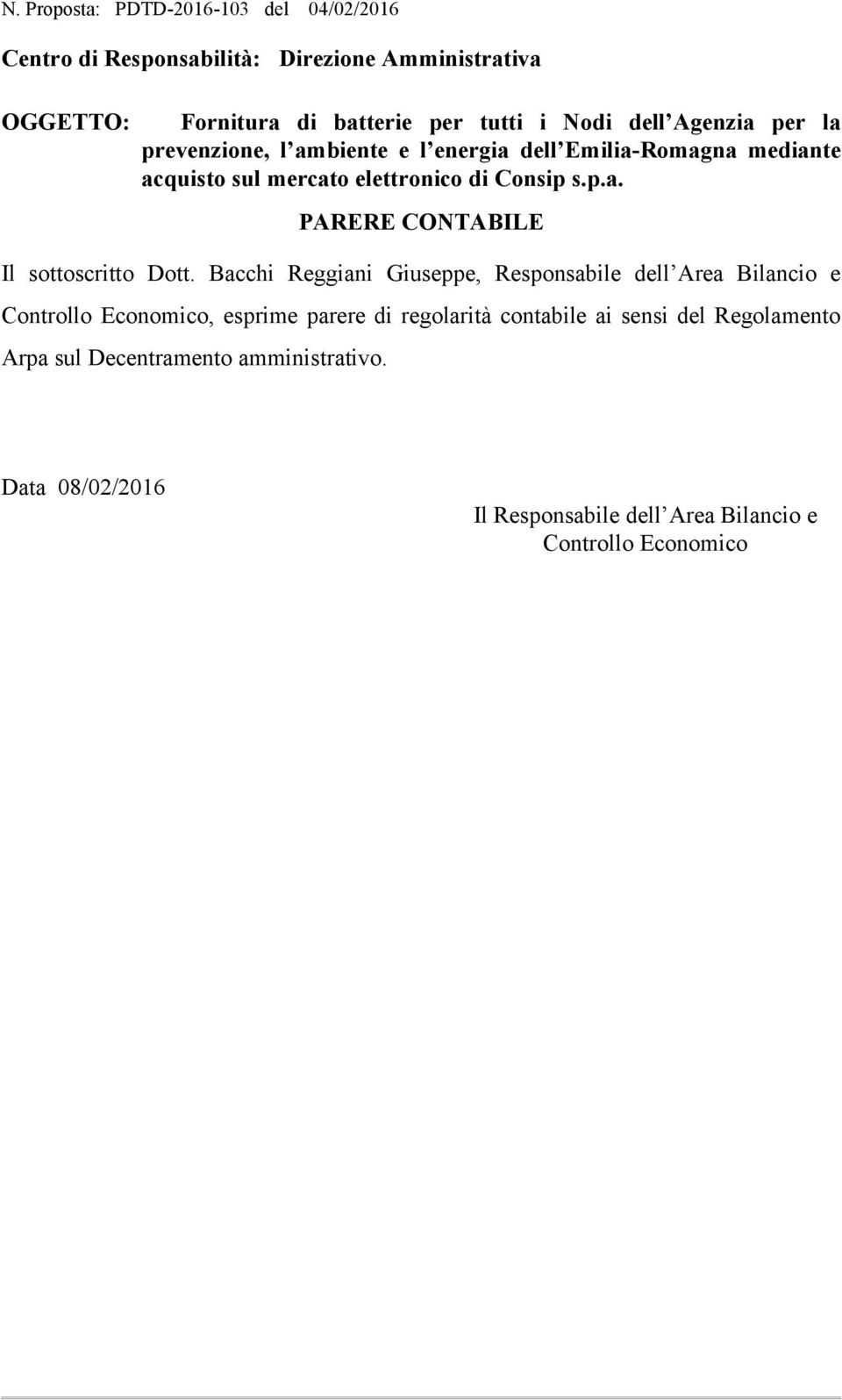 Bacchi Reggiani Giuseppe, Responsabile dell Area Bilancio e Controllo Economico, esprime parere di regolarità contabile ai sensi del