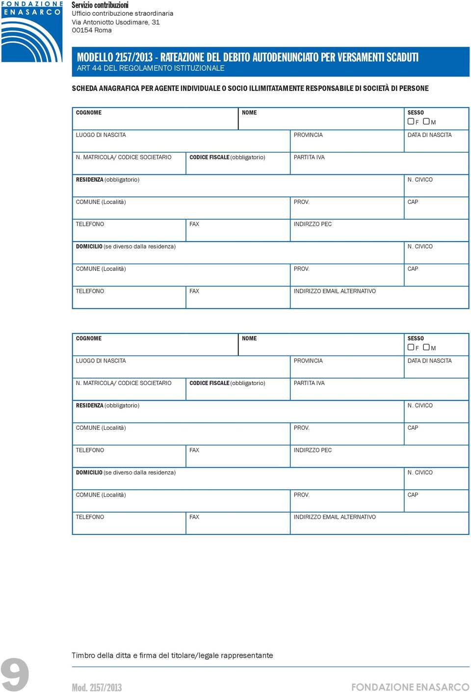 INDIRIZZO EMAIL ALTERNATIVO COGNOME NOME SESSO F M LUOGO DI NASCITA PROVINCIA DATA DI NASCITA N.