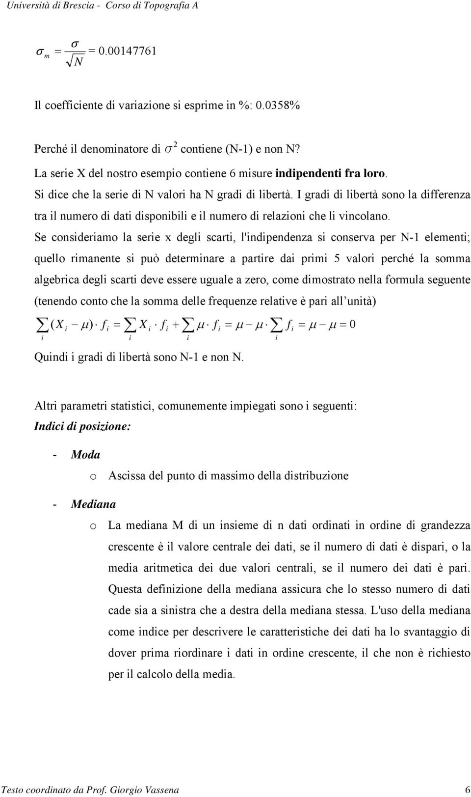 I grad d lbertà sono la dfferenza tra l numero d dat dsponbl e l numero d relazon che l vncolano.