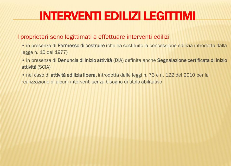 10 del 1977) in presenza di Denuncia di inizio attività (DIA) definita anche Segnalazione certificata di inizio attività