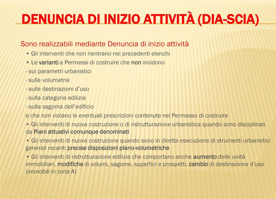 Permesso di costruire Gli interventi di nuova costruzione o di ristrutturazione urbanistica quando sono disciplinati da Piani attuativi comunque denominati Gli interventi di nuova costruzione quando