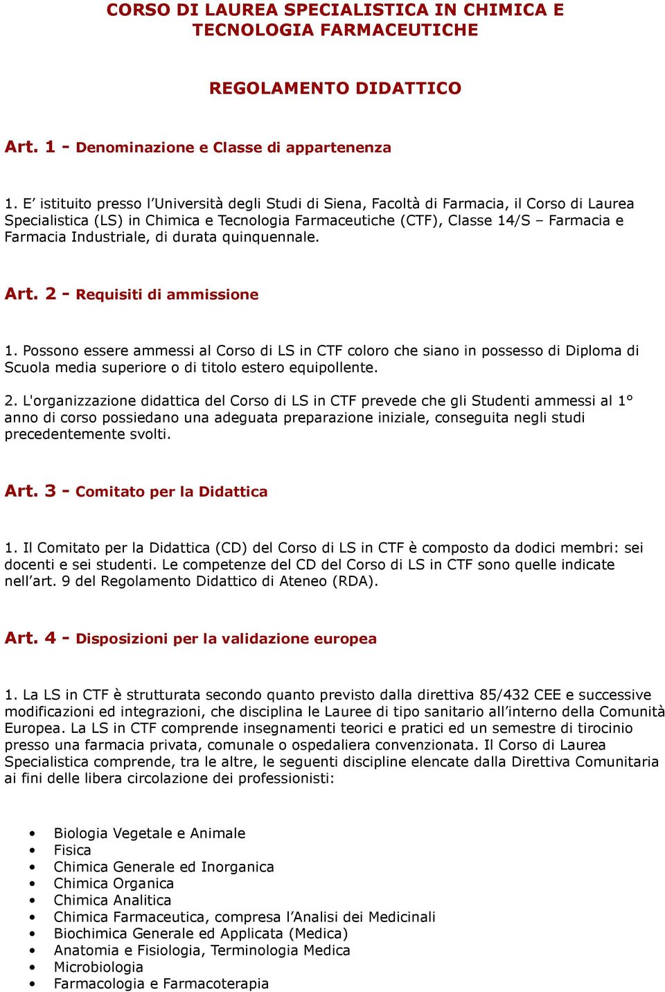 Industriale, di durata quinquennale. Art. 2 - Requisiti di ammissione 1.