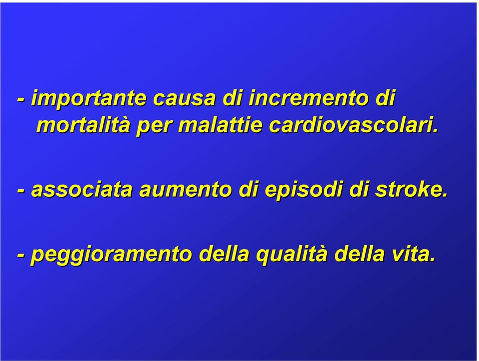 - associata aumento di episodi di