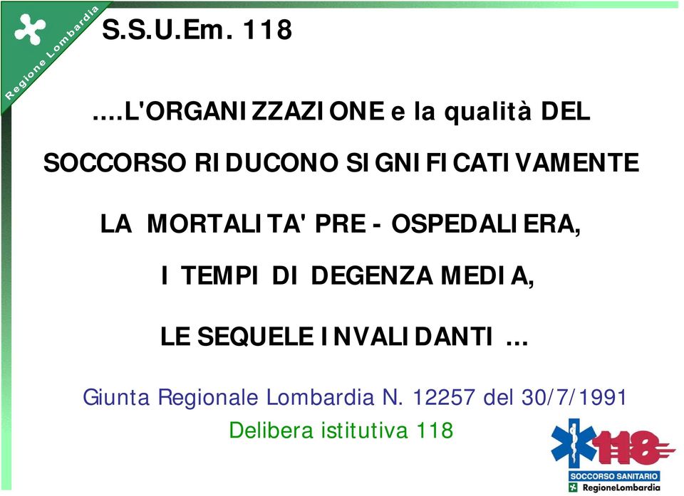 SIGNIFICATIVAMENTE LA MORTALITA' PRE - OSPEDALIERA, I TEMPI