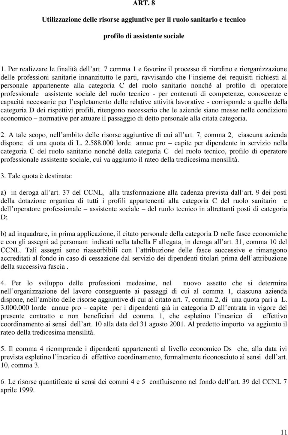 categoria C del ruolo sanitario nonché al profilo di operatore professionale assistente sociale del ruolo tecnico - per contenuti di competenze, conoscenze e capacità necessarie per l espletamento