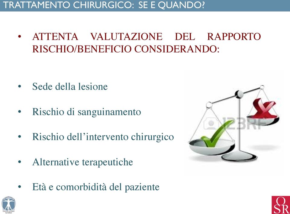 CONSIDERANDO: Sede della lesione Rischio di sanguinamento