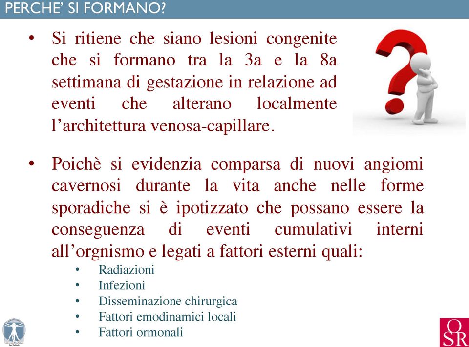 eventi che alterano localmente l architettura venosa-capillare.