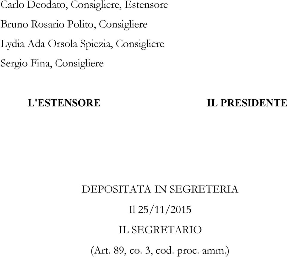 Fina, Consigliere L'ESTENSORE IL PRESIDENTE DEPOSITATA IN