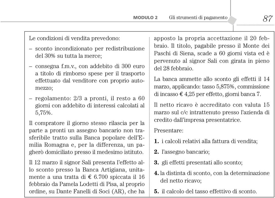 dono: sonto inondizionato per redistribuzione del 30% su tutta la mere; onsegna f.m.v.