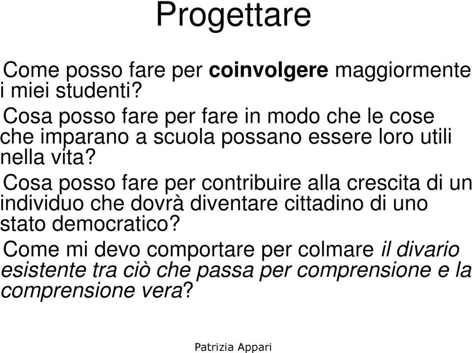 vita? Cosa posso fare per contribuire alla crescita di un individuo che dovrà diventare cittadino di