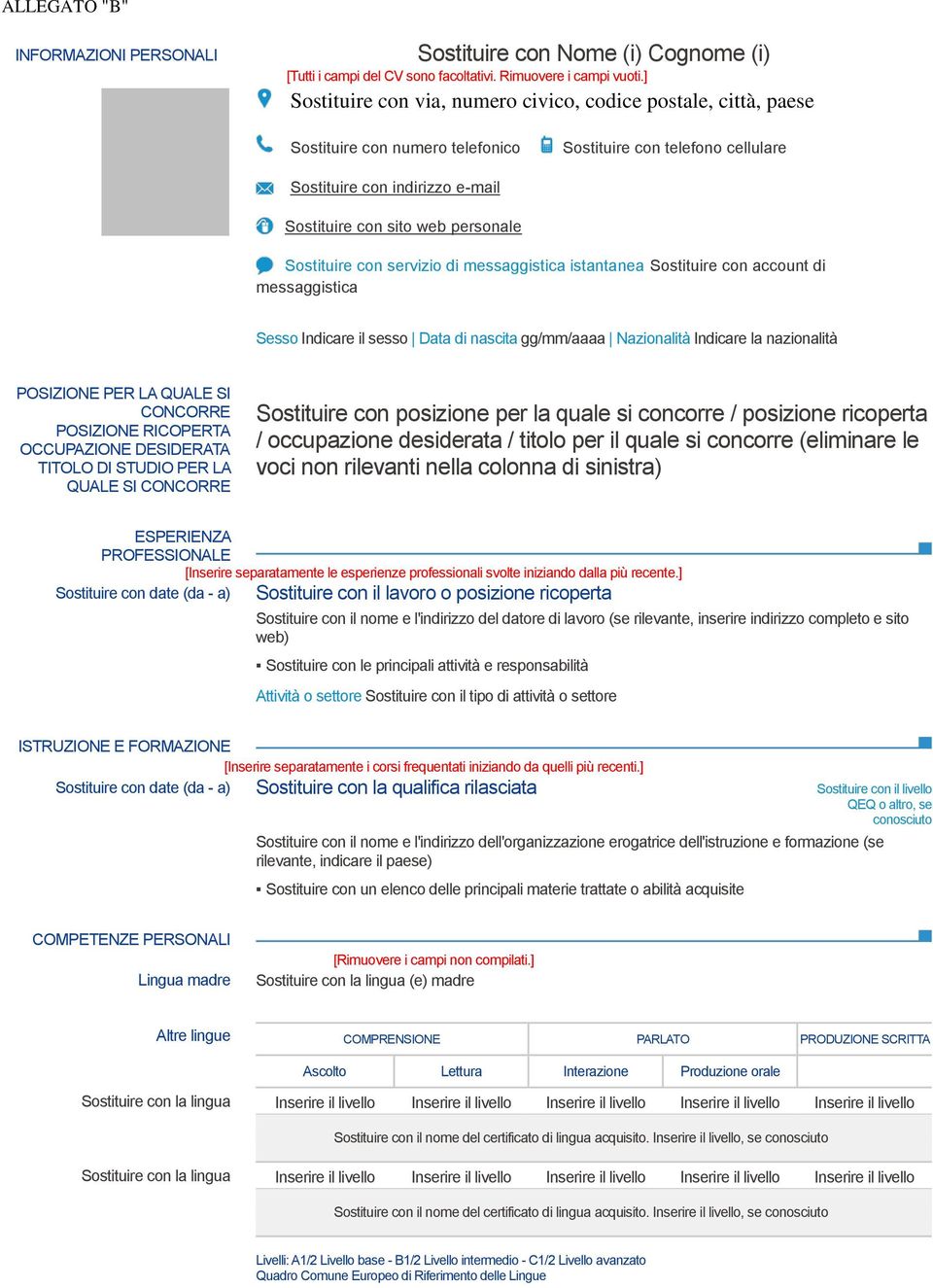 Sostituire con servizio di messaggistica istantanea Sostituire con account di messaggistica Sesso Indicare il sesso Data di nascita gg/mm/aaaa Nazionalità Indicare la nazionalità POSIZIONE PER LA