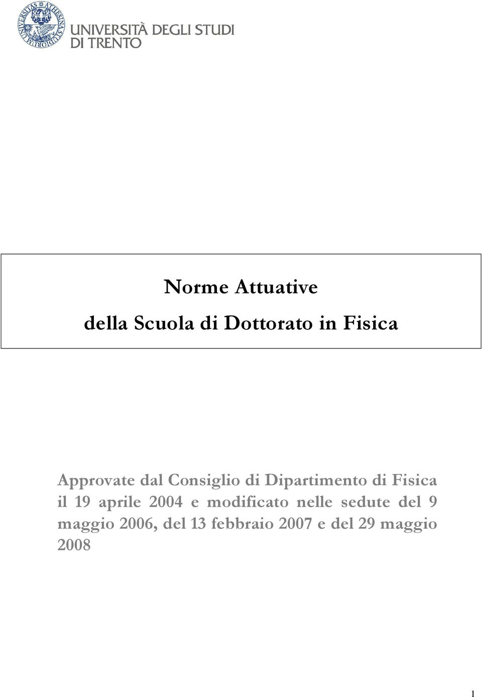 il 19 aprile 2004 e modificato nelle sedute del 9