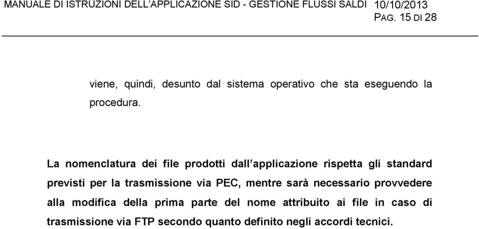 trasmissione via PEC, mentre sarà necessario provvedere alla modifica della prima parte del