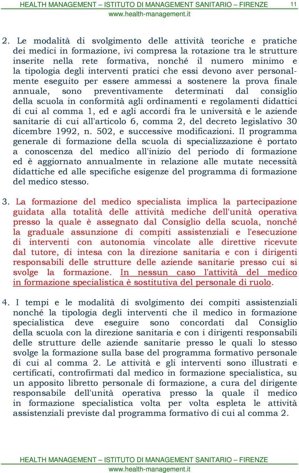 conformità agli ordinamenti e regolamenti didattici di cui al comma 1, ed e agli accordi fra le università e le aziende sanitarie di cui all'articolo 6, comma 2, del decreto legislativo 30 dicembre