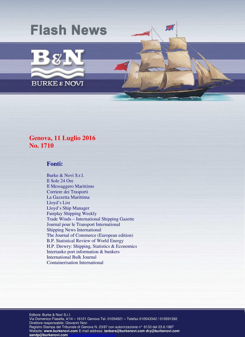 Il Sole 24 Ore Il Messaggero Marittimo Corriere dei Trasporti La Gazzetta Marittima Lloyd s List Lloyd s Ship Manager Fairplay Shipping Weekly Trade Winds International Shipping Gazette Journal pour