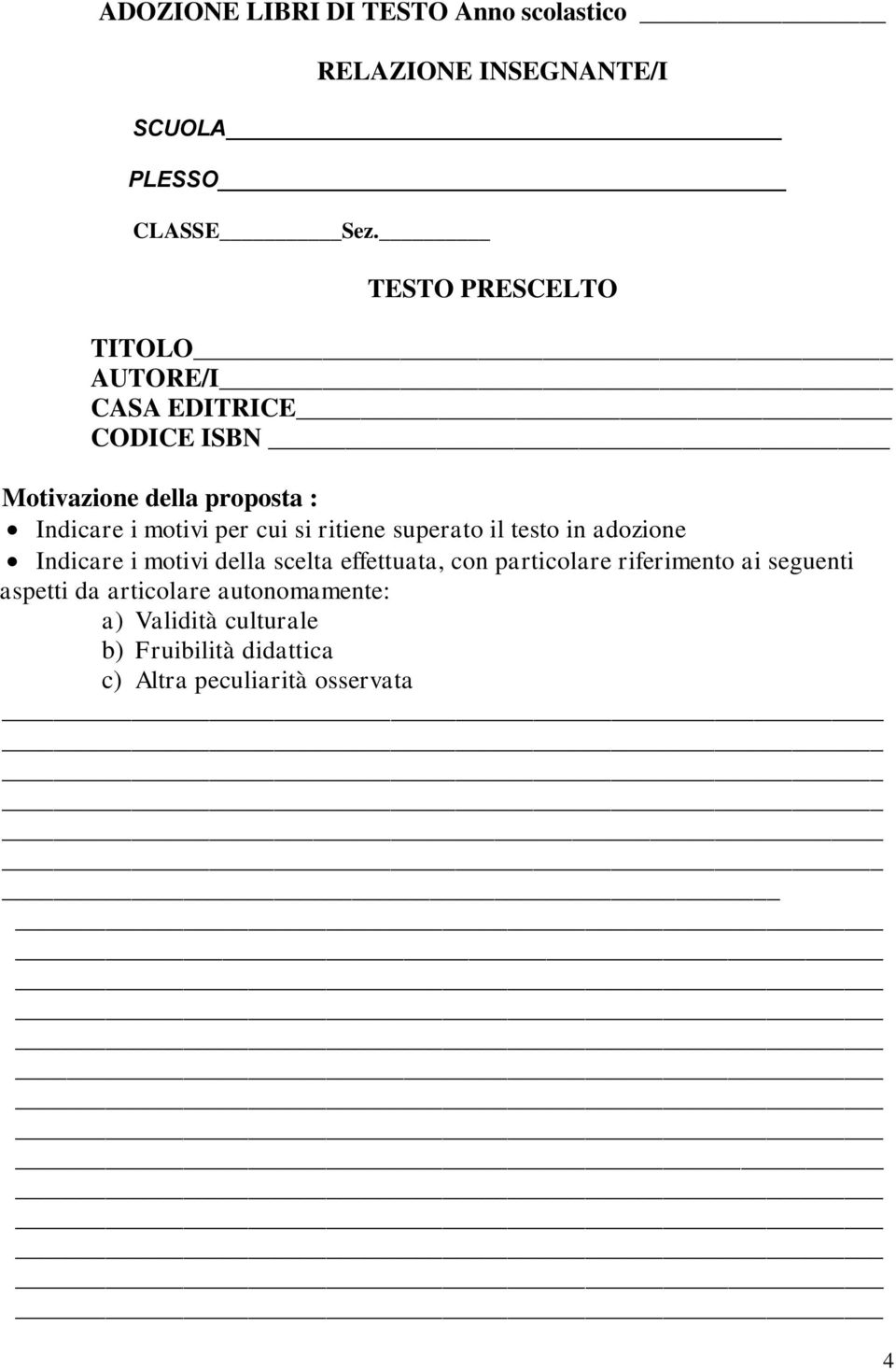 cui si ritiene superato il testo in adozione Indicare i motivi della scelta effettuata, con particolare