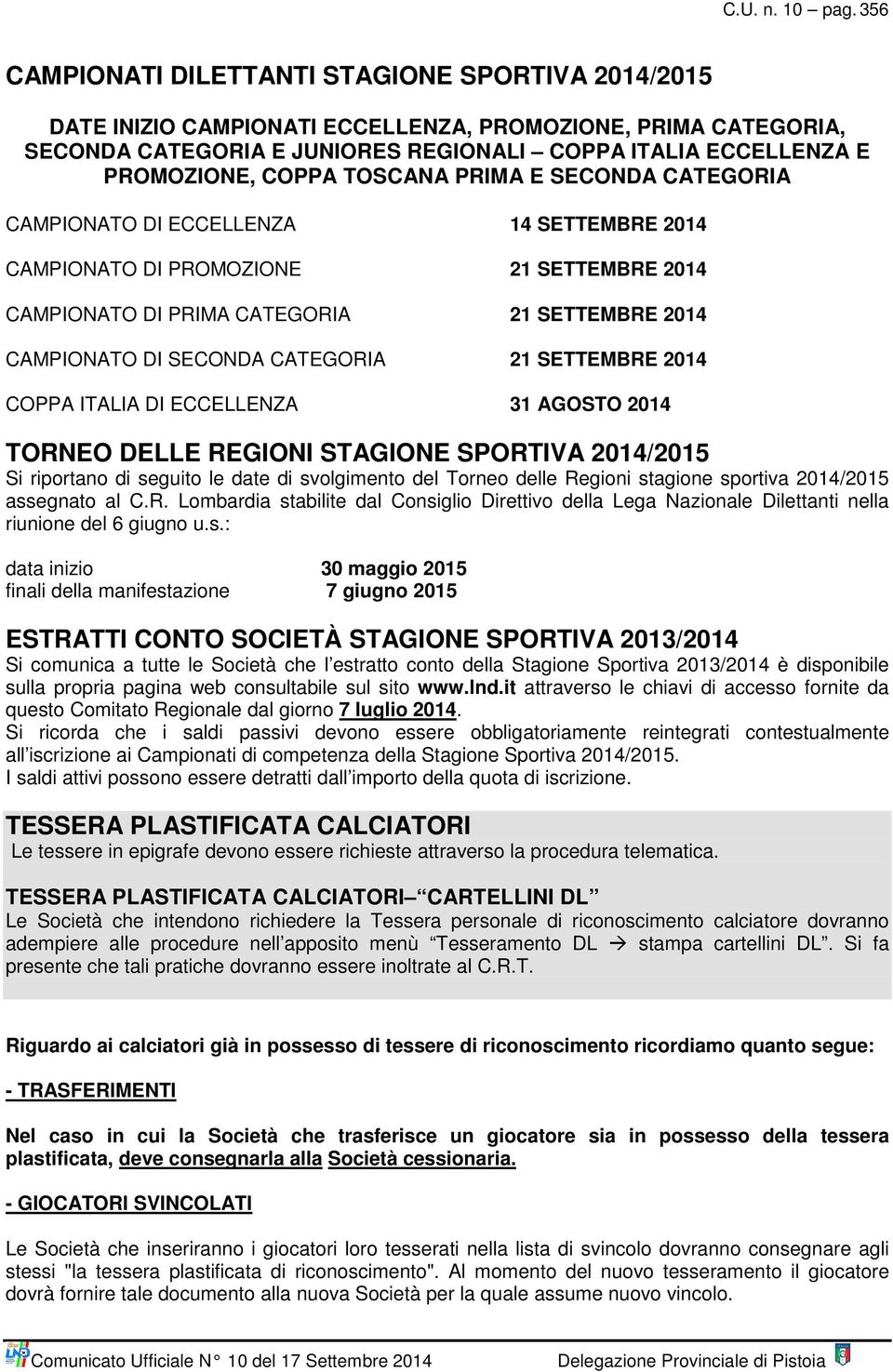 COPPA TOSCANA PRIMA E SECONDA CATEGORIA CAMPIONATO DI ECCELLENZA 14 SETTEMBRE 2014 CAMPIONATO DI PROMOZIONE 21 SETTEMBRE 2014 CAMPIONATO DI PRIMA CATEGORIA 21 SETTEMBRE 2014 CAMPIONATO DI SECONDA