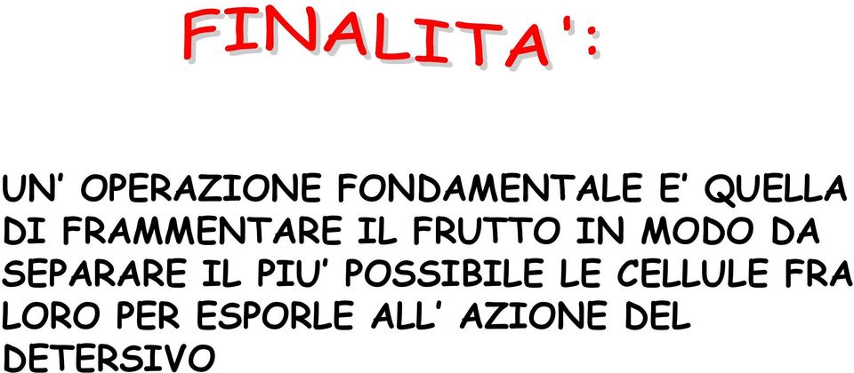 SEPARARE IL PIU POSSIBILE LE CELLULE