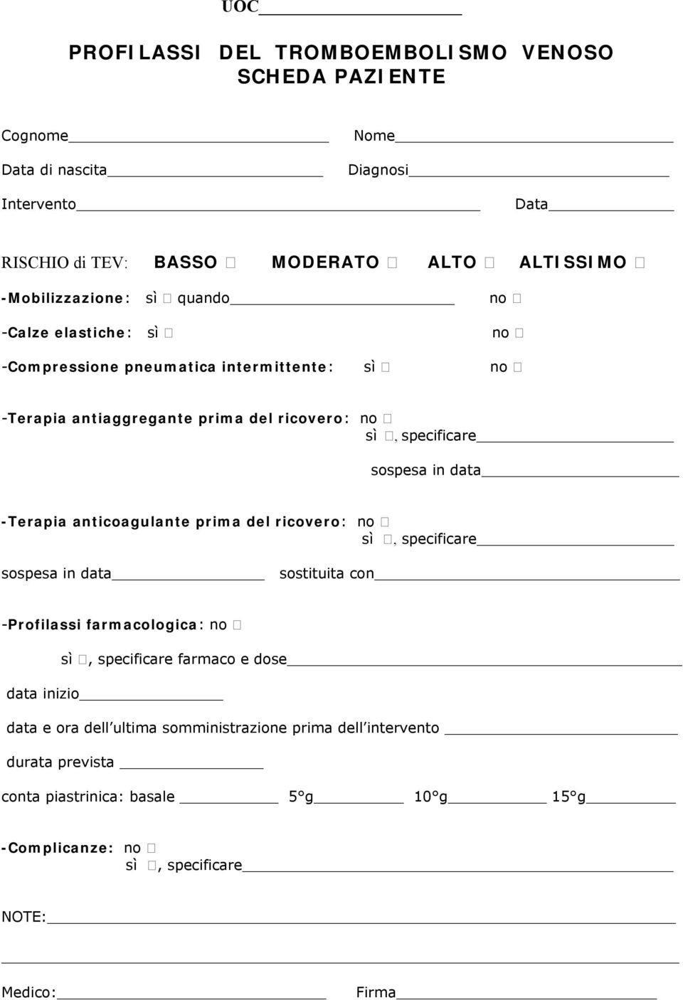 sospesa in data -Terapia anticoagulante prima del ricovero: no sì, specificare sospesa in data sostituita con -Profilassi farmacologica: no sì, specificare farmaco e