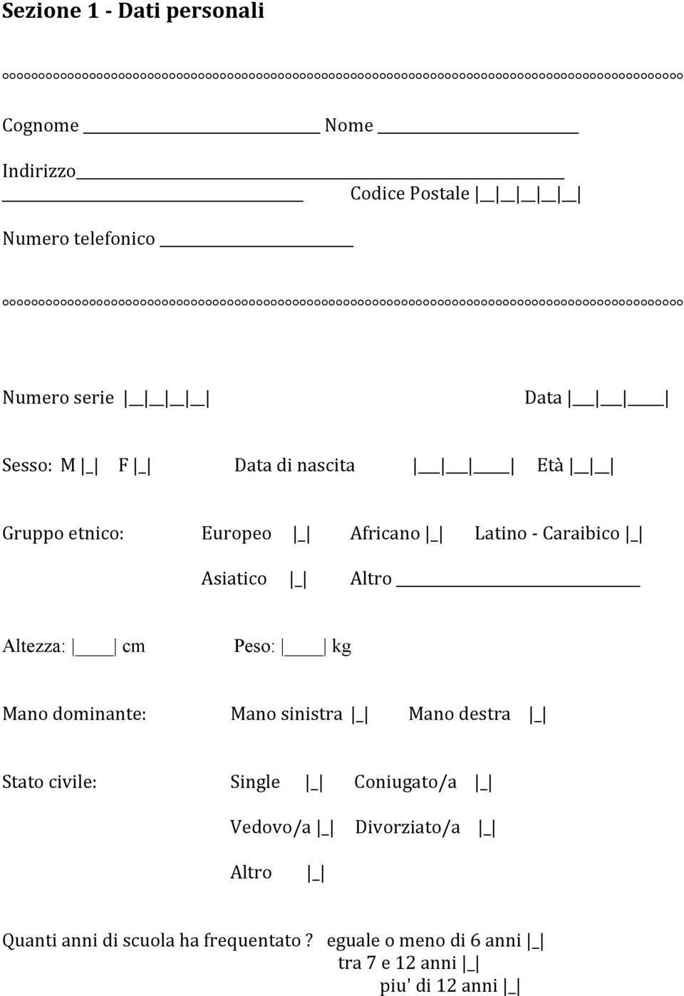 Altezza: cm Peso: kg Mano dominante: Mano sinistra Mano destra Stato civile: Single Coniugato/a