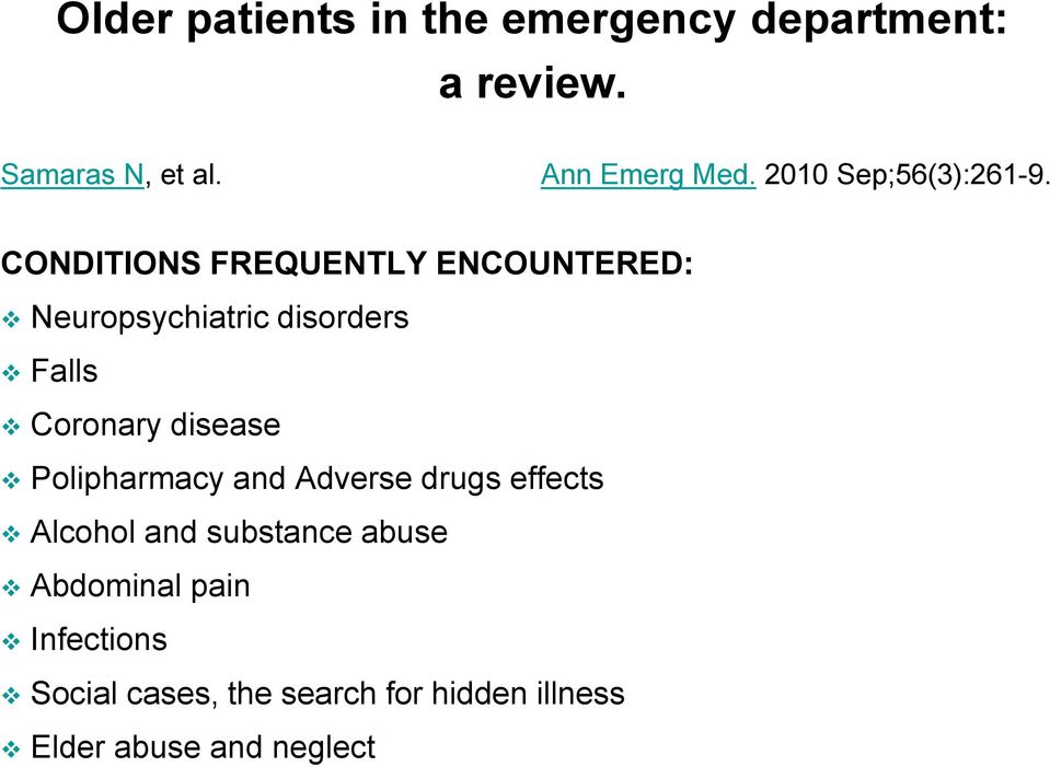 CONDITIONS FREQUENTLY ENCOUNTERED: Neuropsychiatric disorders Falls Coronary disease