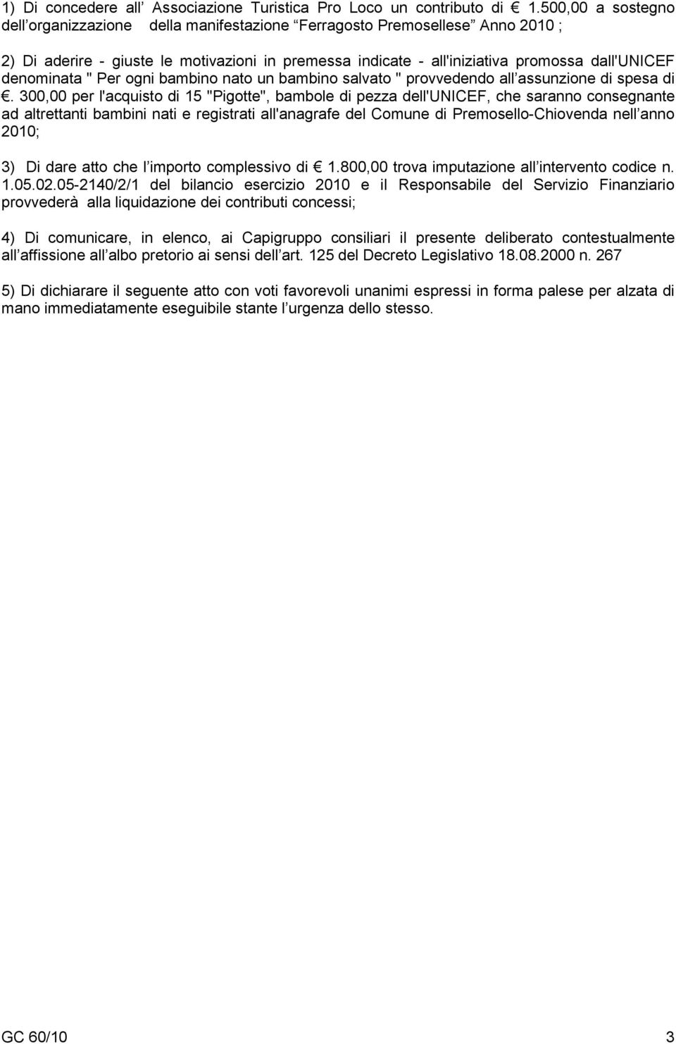 denominata " Per ogni bambino nato un bambino salvato " provvedendo all assunzione di spesa di.