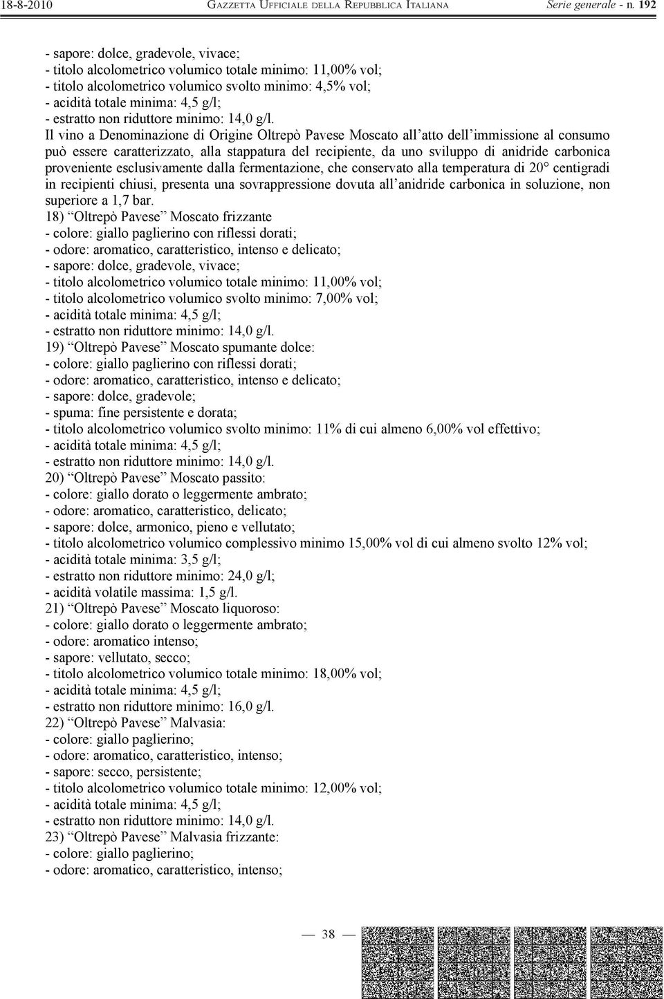 chiusi, presenta una sovrappressione dovuta all anidride carbonica in soluzione, non superiore a 1,7 bar.