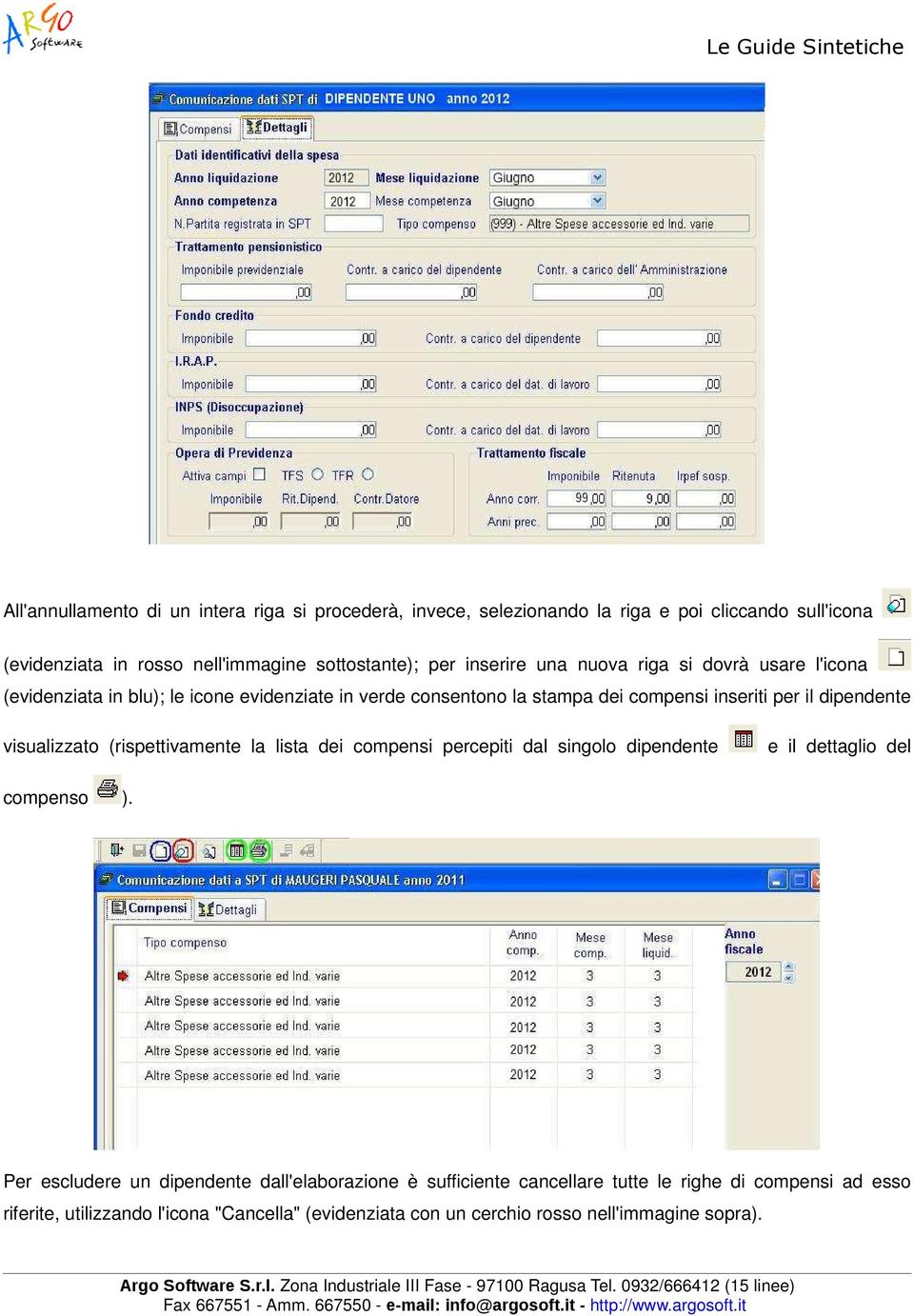 visualizzato (rispettivamente la lista dei compensi percepiti dal singolo dipendente e il dettaglio del compenso ).