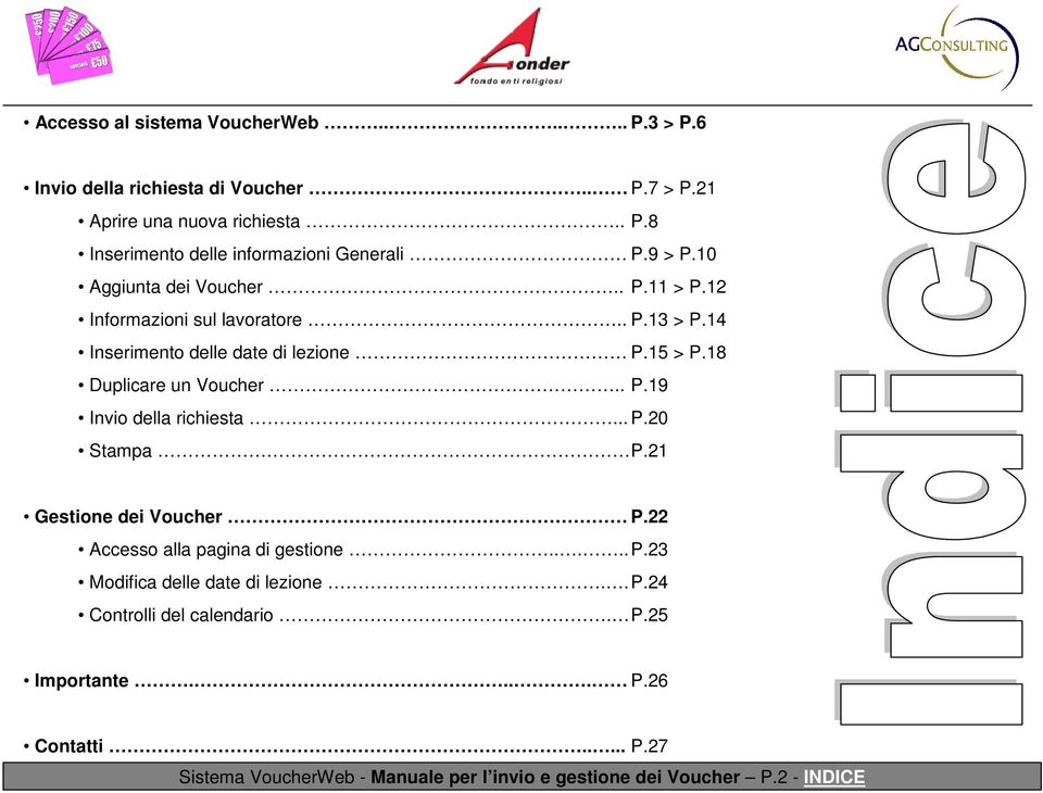 .. P.20 Stampa P.21 Gestione dei Voucher P.22 Accesso alla pagina di gestione..... P.23 Modifica delle date di lezione.. P.24 Controlli del calendario. P.25 Importante.