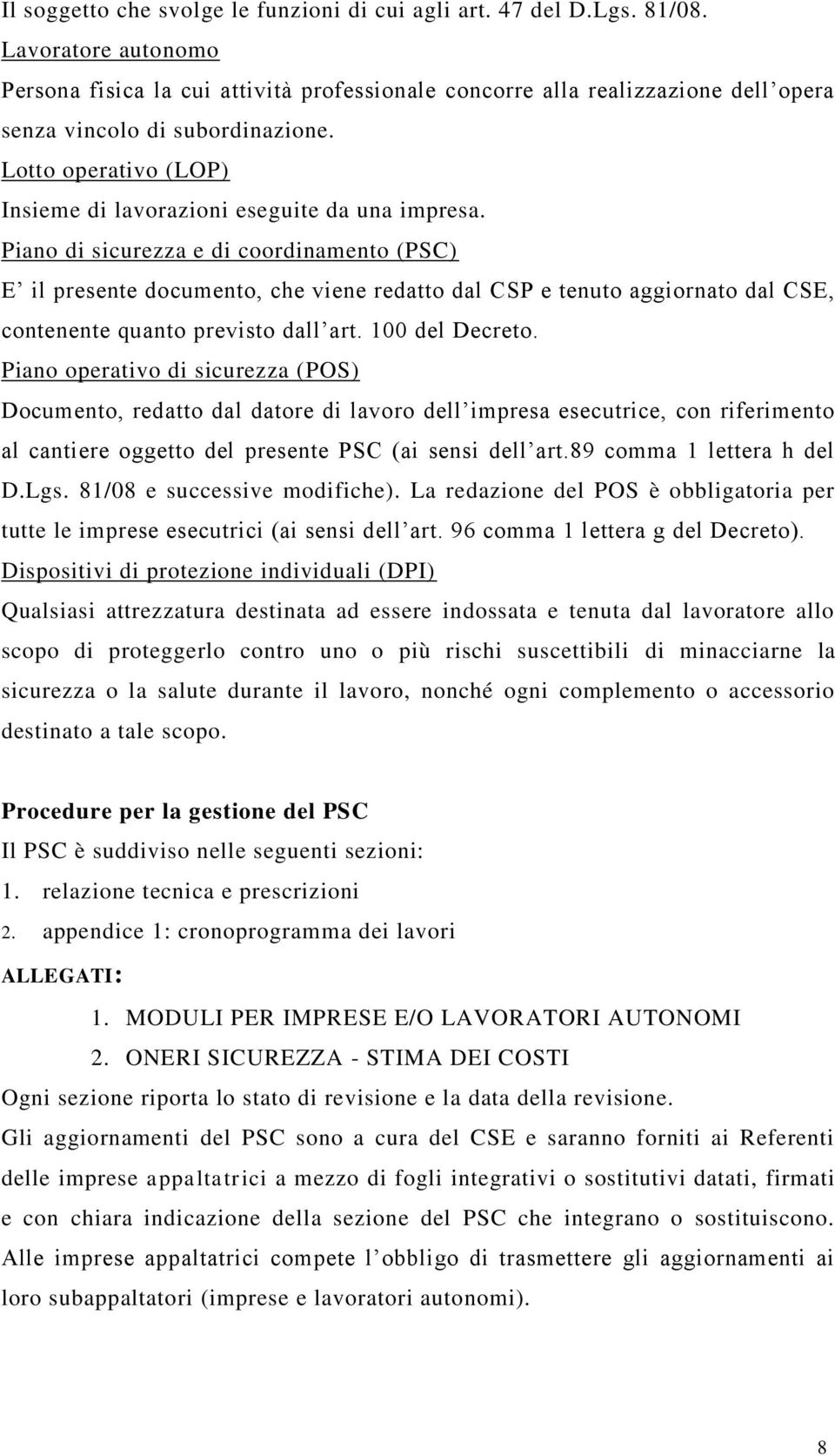 Lotto operativo (LOP) Insieme di lavorazioni eseguite da una impresa.