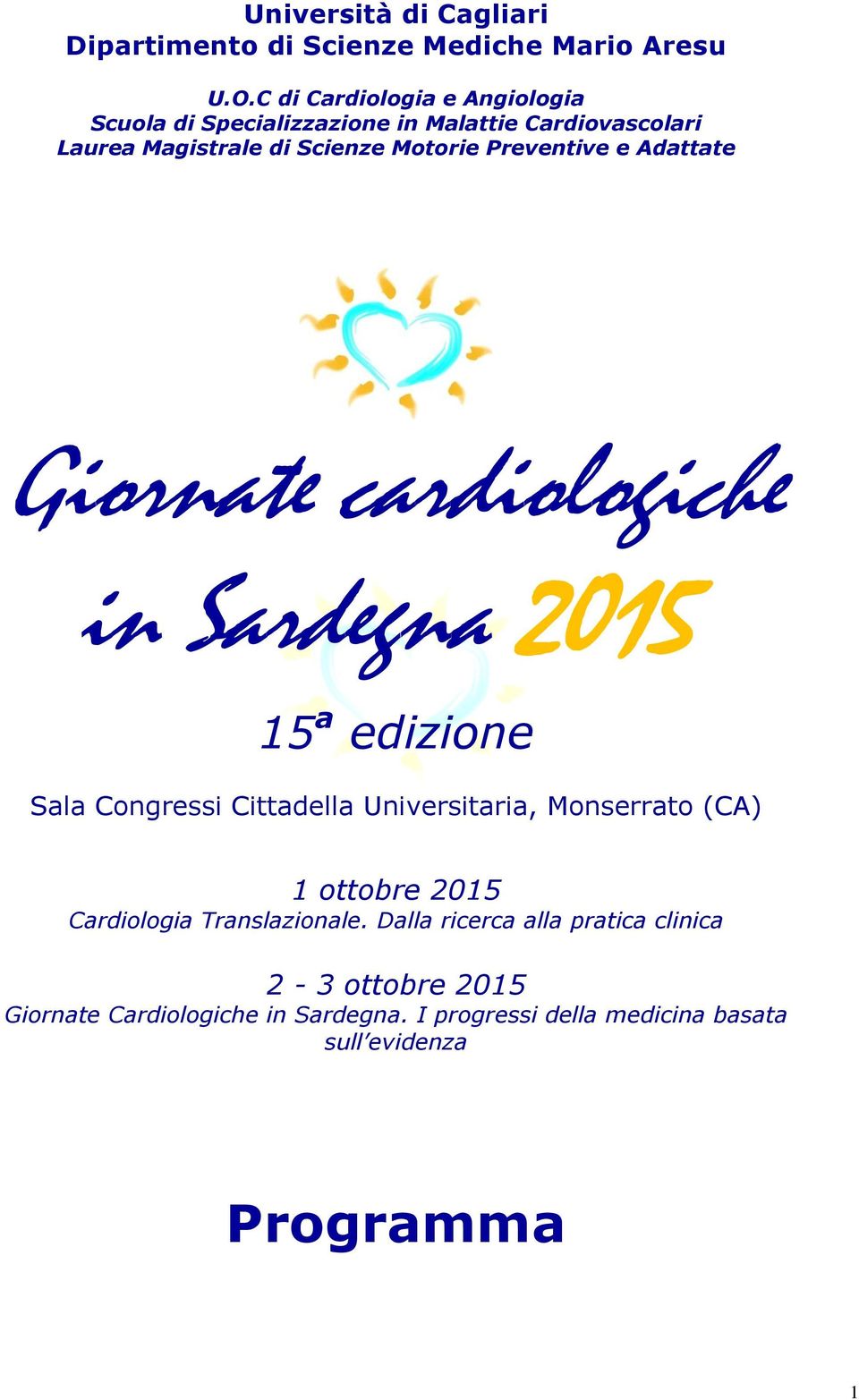 Preventive e Adattate Giornate cardiologiche in Sardegna 2015 15 a edizione Sala Congressi Cittadella Universitaria, Monserrato
