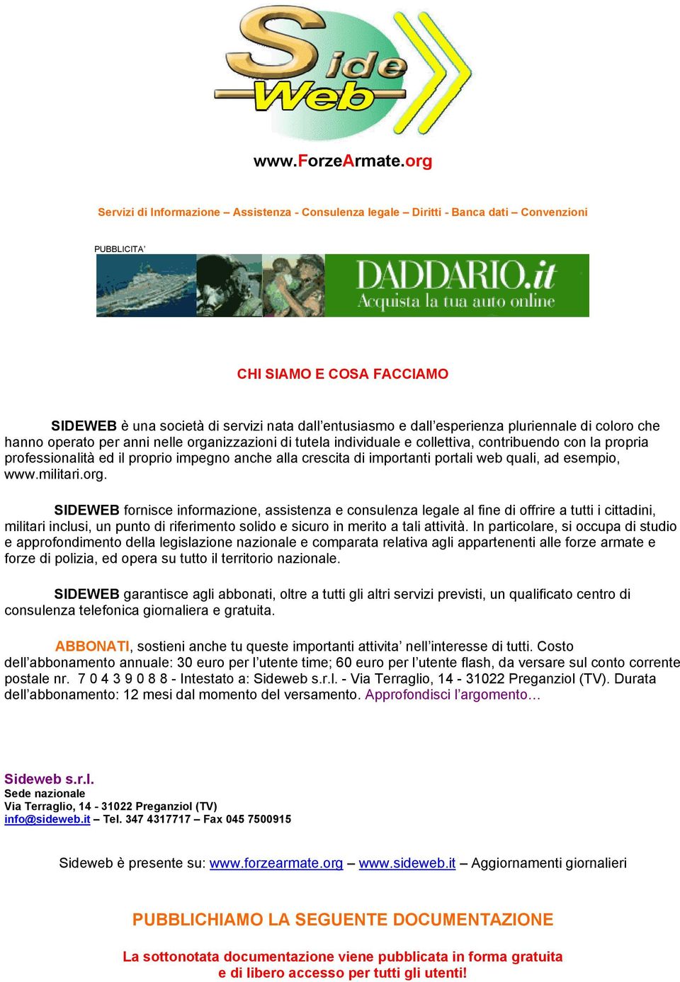 esperienza pluriennale di coloro che hanno operato per anni nelle organizzazioni di tutela individuale e collettiva, contribuendo con la propria professionalità ed il proprio impegno anche alla