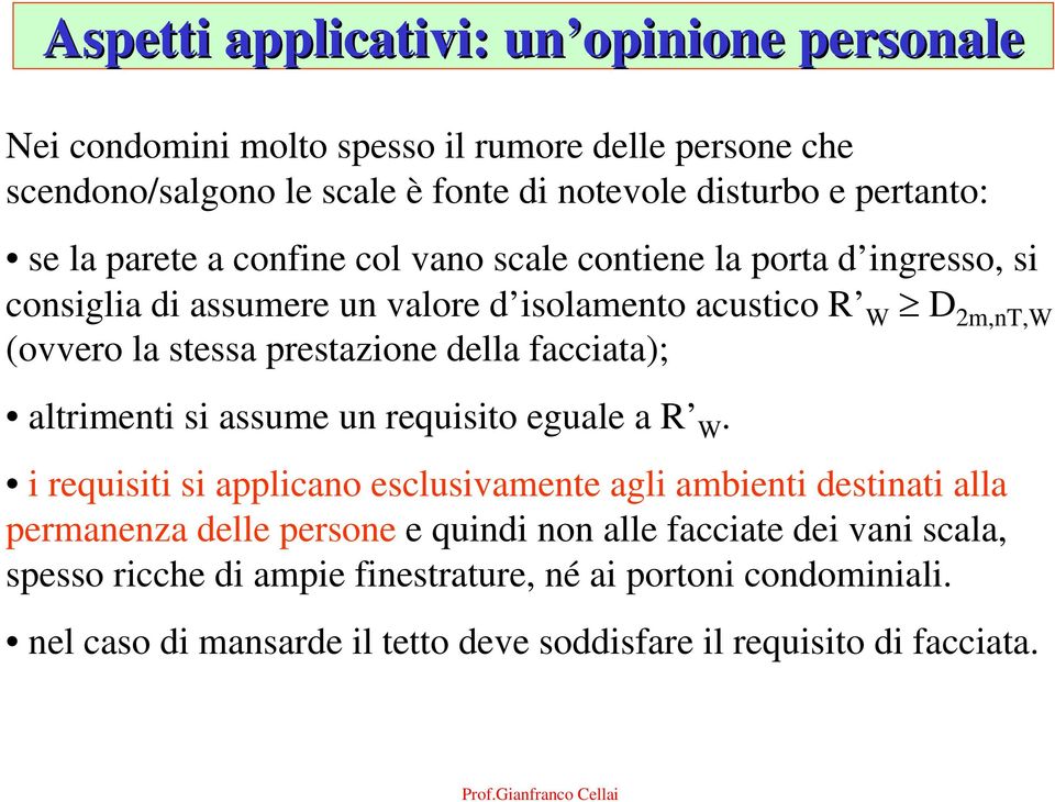 della facciata); altrimenti si assume un requisito eguale a R W.