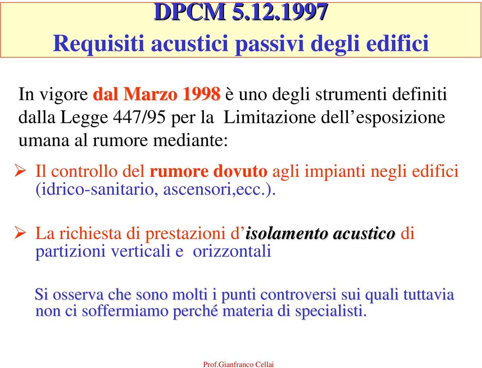 per la Limitazione dell esposizione umana al rumore mediante: Il controllo del rumore dovuto agli impianti negli edifici