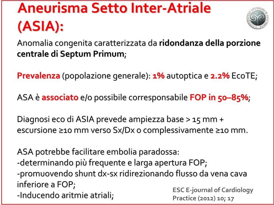 2% EcoTE; ASA èassociato e/o possibile corresponsabile FOP in 50 85% 85%; Diagnosi eco di ASIA prevede ampiezza base > 15 mm + escursione 10 mm verso