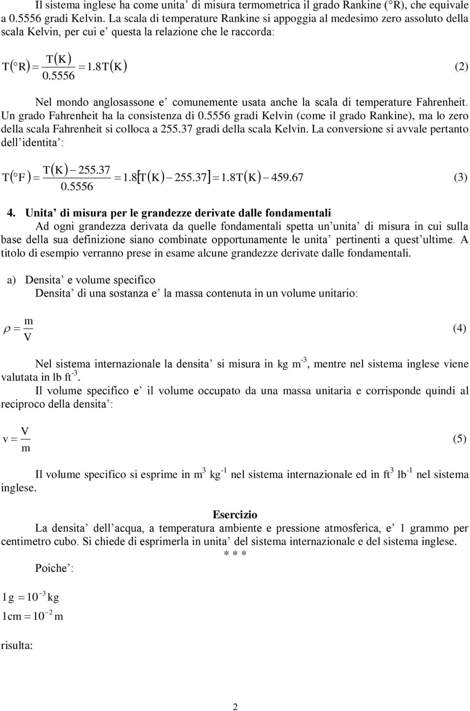 8T (2) Nel ondo anglosassone e couneente usata anche la scala di teerature Fahrenheit.