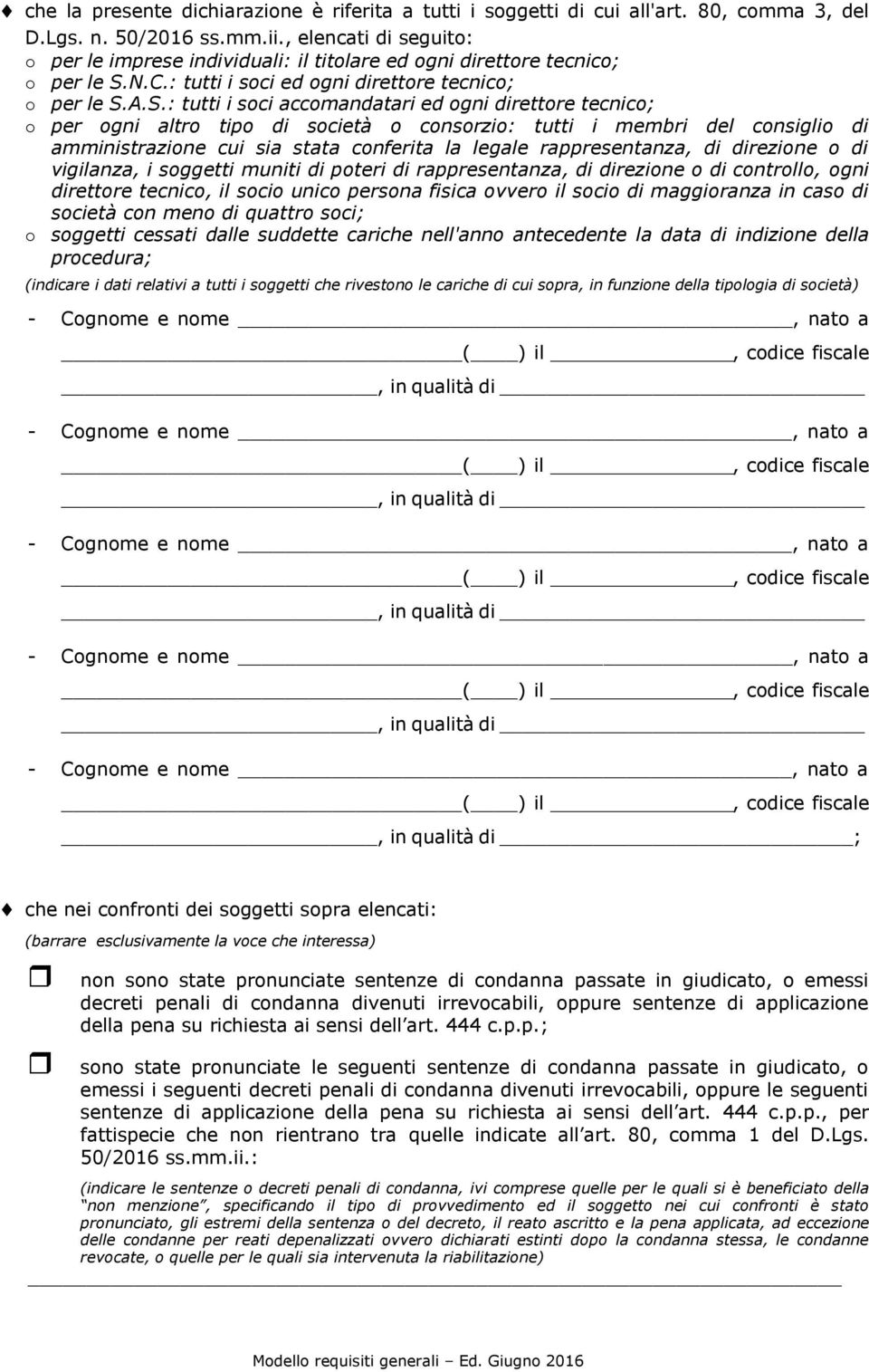 N.C.: tutti i soci ed ogni direttore tecnico; o per le S.